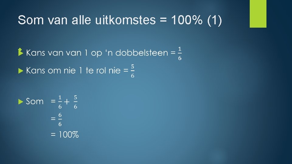 Som van alle uitkomstes = 100% (1) 