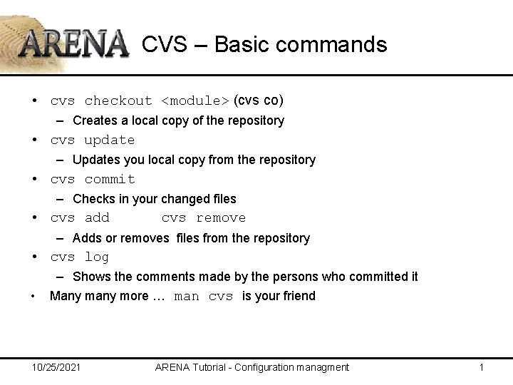 CVS – Basic commands • cvs checkout <module> (cvs co) – Creates a local