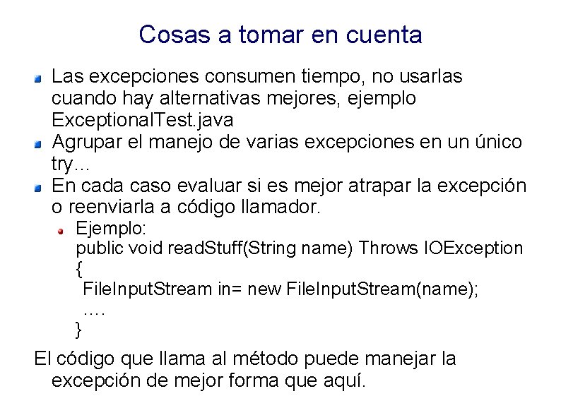 Cosas a tomar en cuenta Las excepciones consumen tiempo, no usarlas cuando hay alternativas