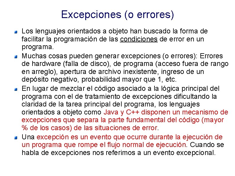 Excepciones (o errores) Los lenguajes orientados a objeto han buscado la forma de facilitar