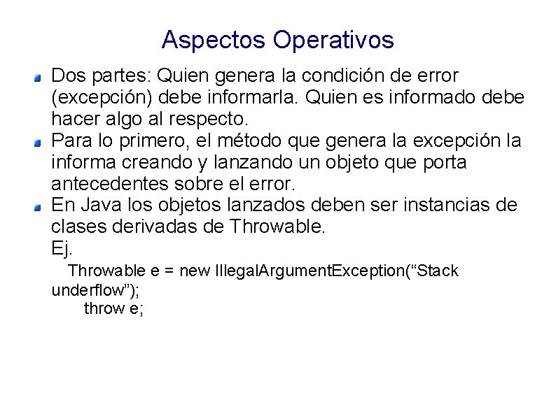 Aspectos Operativos Dos partes: Quien genera la condición de error (excepción) debe informarla. Quien