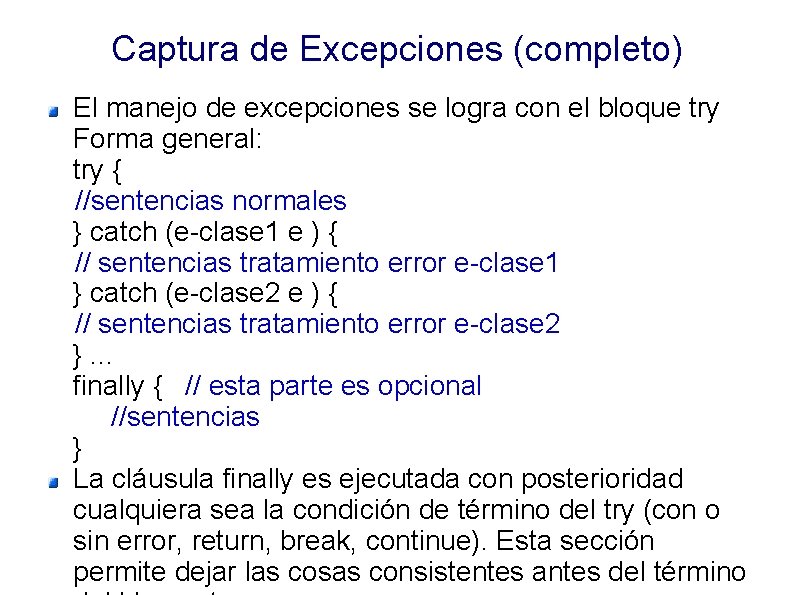 Captura de Excepciones (completo) El manejo de excepciones se logra con el bloque try