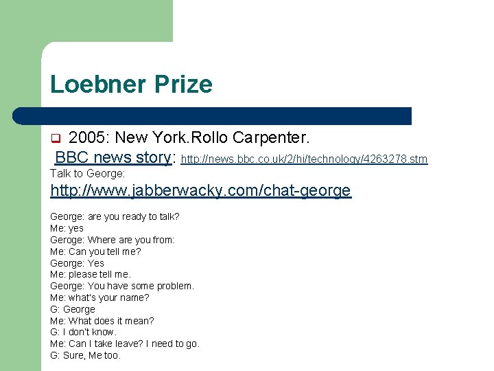 Loebner Prize 2005: New York. Rollo Carpenter. BBC news story: http: //news. bbc. co.