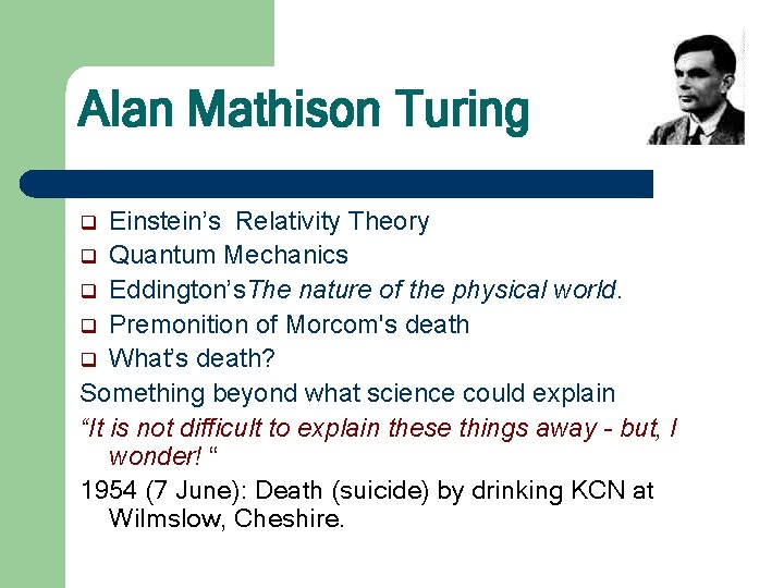 Alan Mathison Turing Einstein’s Relativity Theory q Quantum Mechanics q Eddington’s. The nature of