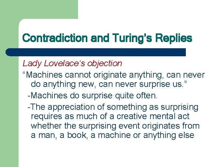 Contradiction and Turing’s Replies Lady Lovelace‘s objection “Machines cannot originate anything, can never do