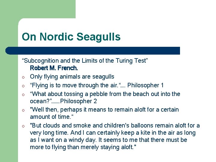 On Nordic Seagulls “Subcognition and the Limits of the Turing Test” Robert M. French.