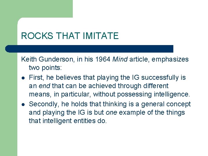 ROCKS THAT IMITATE Keith Gunderson, in his 1964 Mind article, emphasizes two points: l