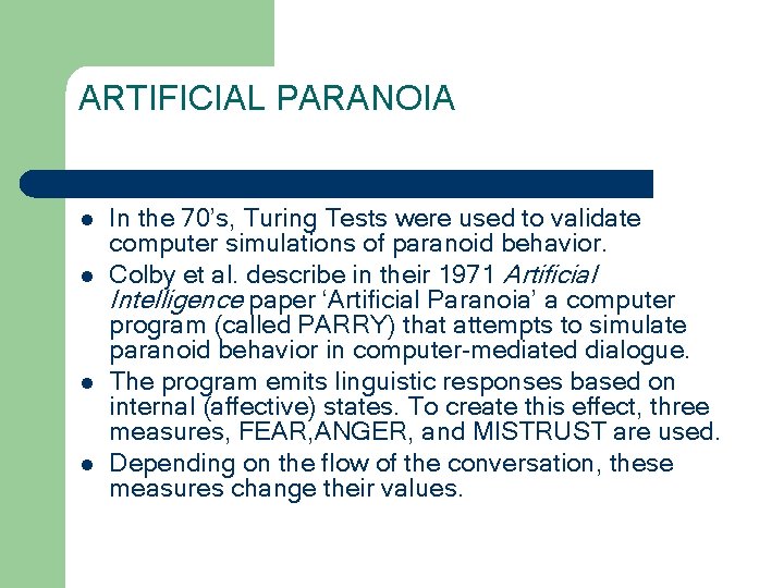 ARTIFICIAL PARANOIA l l In the 70’s, Turing Tests were used to validate computer
