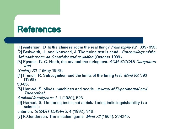 References [1] Anderson, D. Is the chinese room the real thing? Philosophy 62 ,