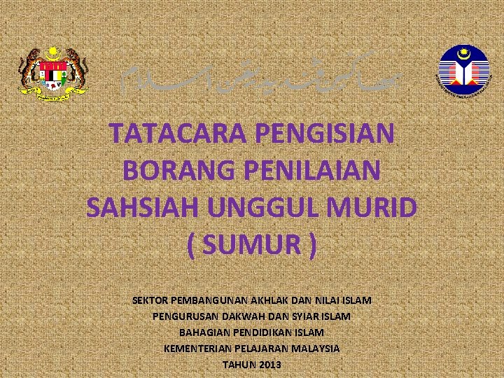 TATACARA PENGISIAN BORANG PENILAIAN SAHSIAH UNGGUL MURID ( SUMUR ) SEKTOR PEMBANGUNAN AKHLAK DAN