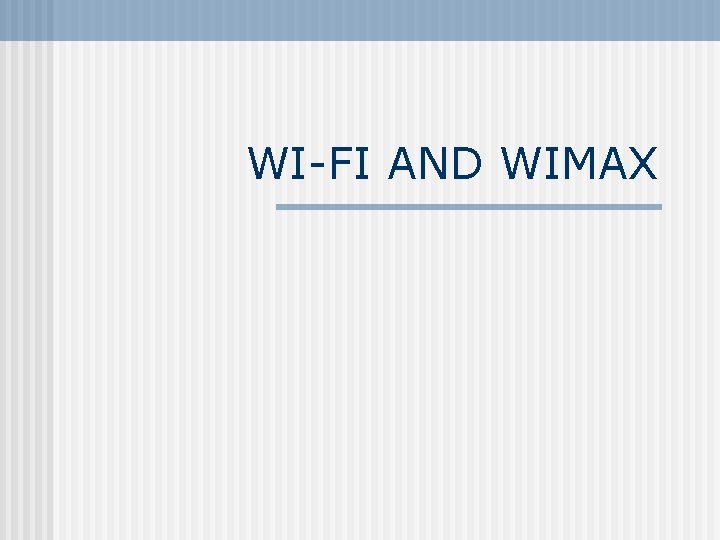 WI-FI AND WIMAX 