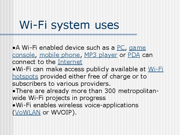 Wi-Fi system uses • A Wi-Fi enabled device such as a PC, game console,
