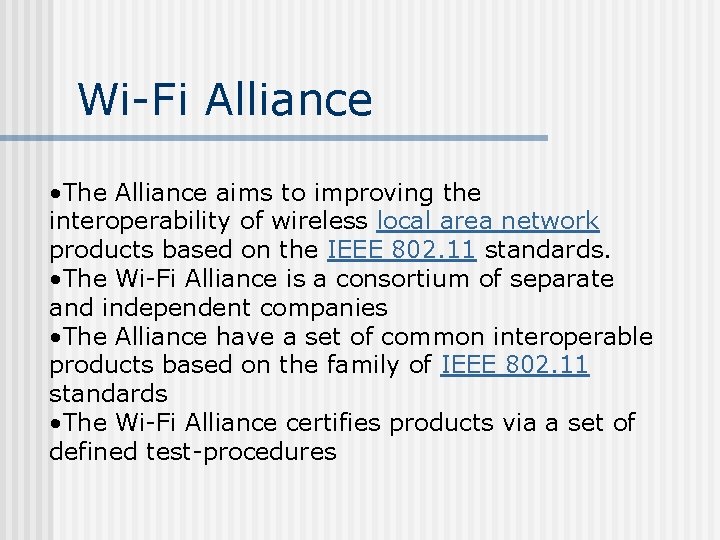 Wi-Fi Alliance • The Alliance aims to improving the interoperability of wireless local area