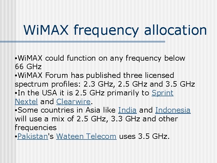 Wi. MAX frequency allocation • Wi. MAX could function on any frequency below 66