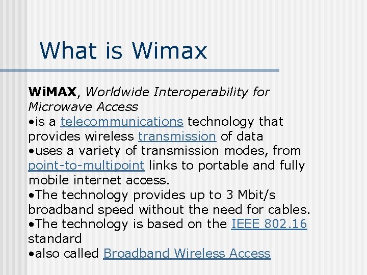 What is Wimax Wi. MAX, Worldwide Interoperability for Microwave Access • is a telecommunications