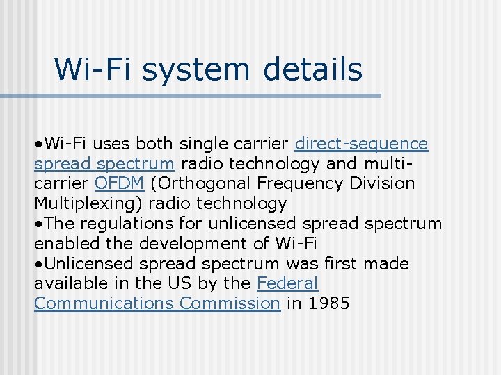 Wi-Fi system details • Wi-Fi uses both single carrier direct-sequence spread spectrum radio technology