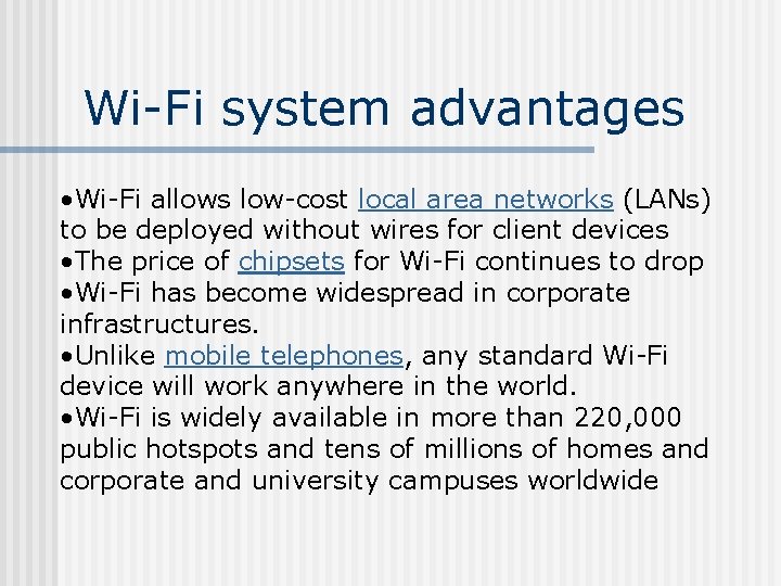 Wi-Fi system advantages • Wi-Fi allows low-cost local area networks (LANs) to be deployed