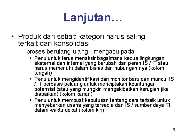 Lanjutan… • Produk dari setiap kategori harus saling terkait dan konsolidasi – proses berulang-ulang