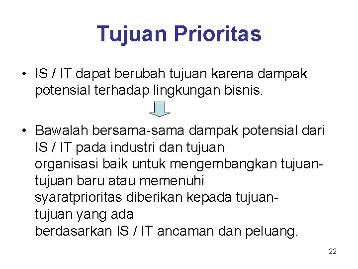 Tujuan Prioritas • IS / IT dapat berubah tujuan karena dampak potensial terhadap lingkungan