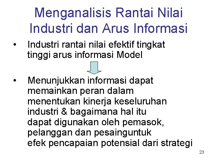 Menganalisis Rantai Nilai Industri dan Arus Informasi • Industri rantai nilai efektif tingkat tinggi