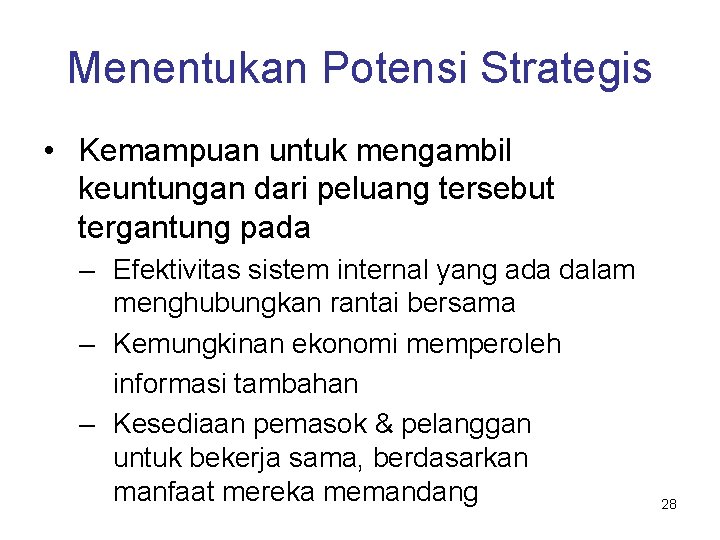 Menentukan Potensi Strategis • Kemampuan untuk mengambil keuntungan dari peluang tersebut tergantung pada –