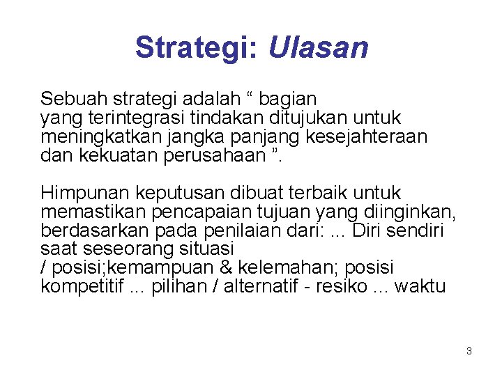 Strategi: Ulasan Sebuah strategi adalah “ bagian yang terintegrasi tindakan ditujukan untuk meningkatkan jangka