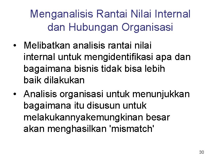 Menganalisis Rantai Nilai Internal dan Hubungan Organisasi • Melibatkan analisis rantai nilai internal untuk