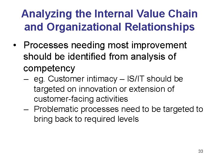 Analyzing the Internal Value Chain and Organizational Relationships • Processes needing most improvement should