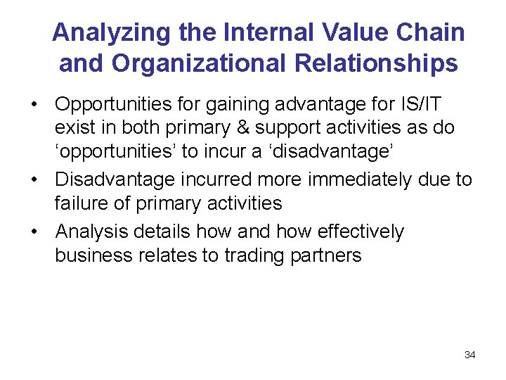 Analyzing the Internal Value Chain and Organizational Relationships • Opportunities for gaining advantage for