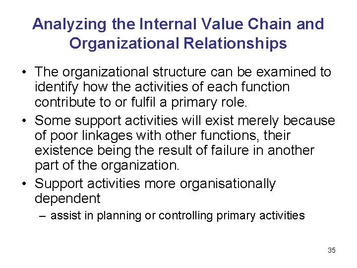 Analyzing the Internal Value Chain and Organizational Relationships • The organizational structure can be