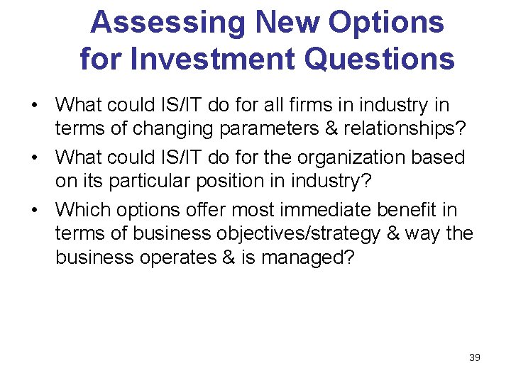 Assessing New Options for Investment Questions • What could IS/IT do for all firms