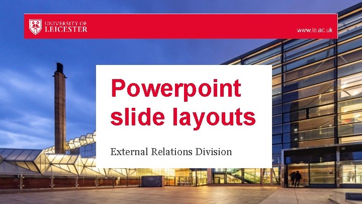 Powerpoint slide layouts External Relations Division 