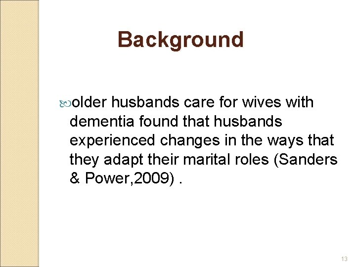 Background older husbands care for wives with dementia found that husbands experienced changes in