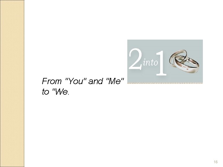 From "You" and "Me" to "We. 16 