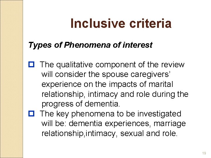 Inclusive criteria Types of Phenomena of interest p The qualitative component of the review