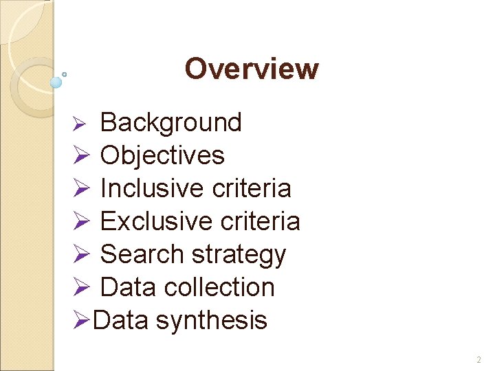 Overview Background Ø Objectives Ø Inclusive criteria Ø Exclusive criteria Ø Search strategy Ø