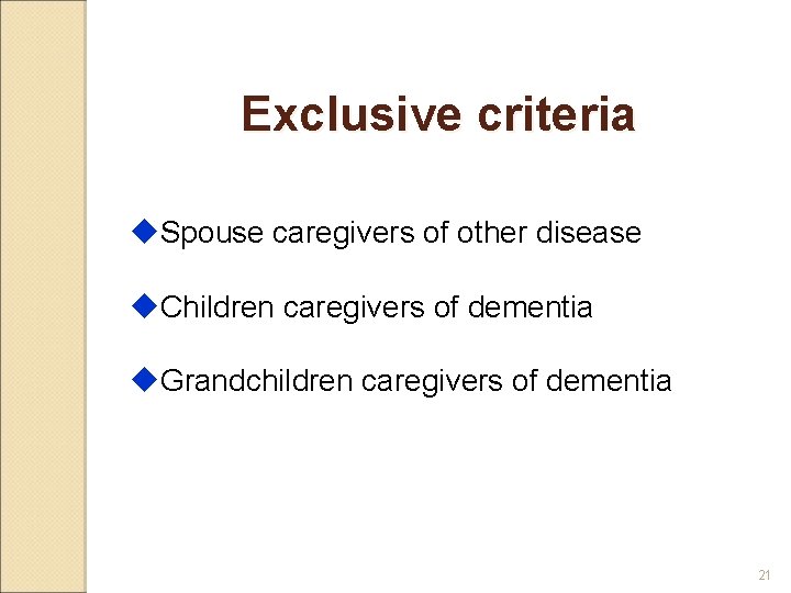 Exclusive criteria u. Spouse caregivers of other disease u. Children caregivers of dementia u.