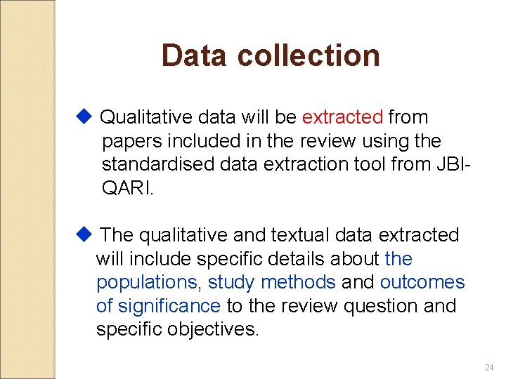 Data collection u Qualitative data will be extracted from papers included in the review