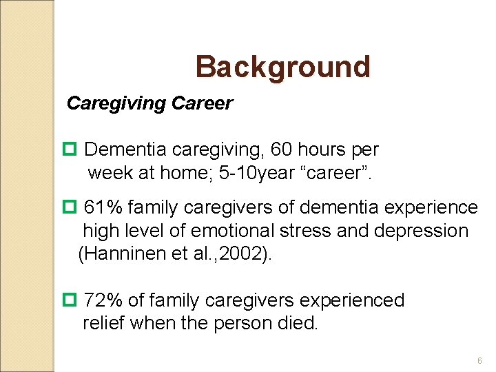 Background Caregiving Career p Dementia caregiving, 60 hours per week at home; 5 -10