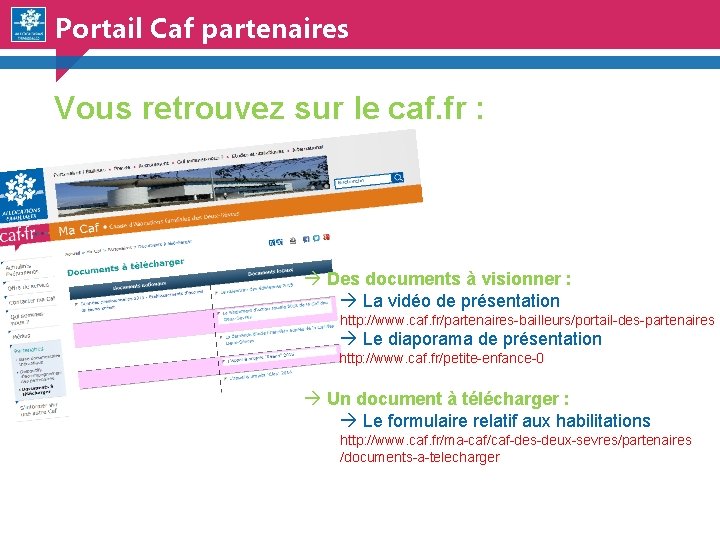 Portail Caf partenaires Vous retrouvez sur le caf. fr : à Des documents à