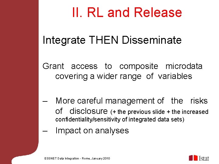II. RL and Release Integrate THEN Disseminate Grant access to composite microdata covering a