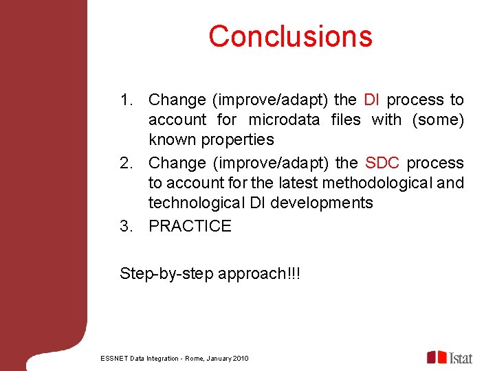 Conclusions 1. Change (improve/adapt) the DI process to account for microdata files with (some)