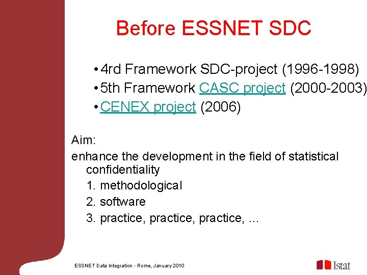 Before ESSNET SDC • 4 rd Framework SDC-project (1996 -1998) • 5 th Framework