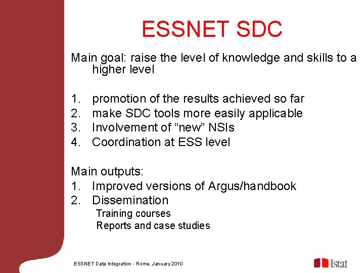 ESSNET SDC Main goal: raise the level of knowledge and skills to a higher