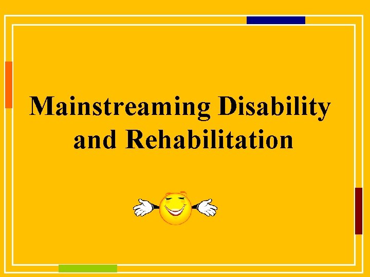 Mainstreaming Disability and Rehabilitation 