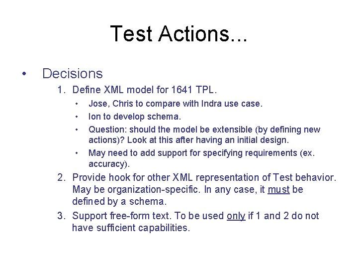 Test Actions. . . • Decisions 1. Define XML model for 1641 TPL. •