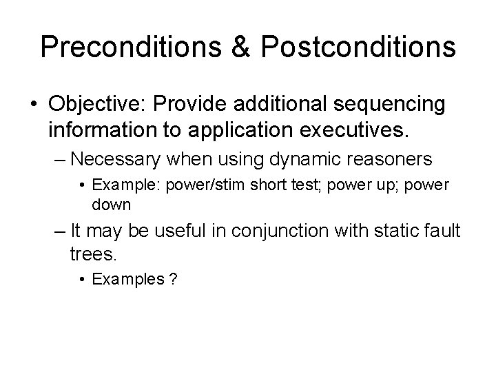 Preconditions & Postconditions • Objective: Provide additional sequencing information to application executives. – Necessary