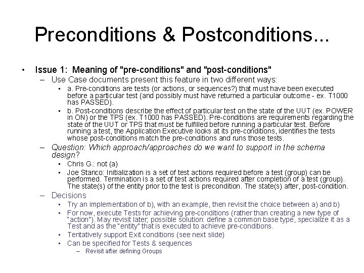 Preconditions & Postconditions. . . • Issue 1: Meaning of "pre-conditions" and "post-conditions" –