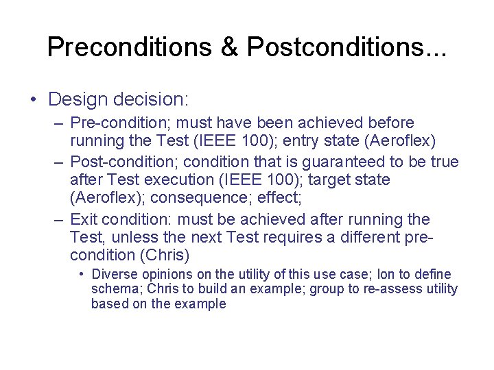 Preconditions & Postconditions. . . • Design decision: – Pre-condition; must have been achieved