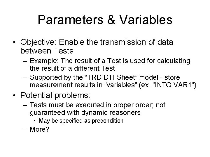 Parameters & Variables • Objective: Enable the transmission of data between Tests – Example: